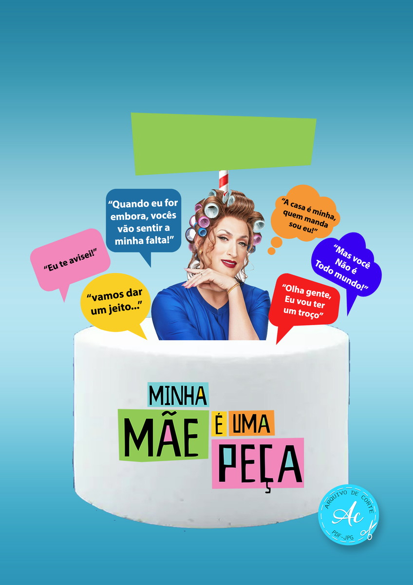 Arquivo Digital Topo de Bolo Minha Mãe É Uma Peça #2 - Imagem 3